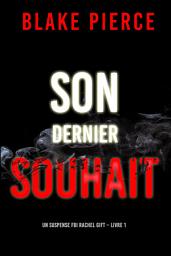 Icon image Son dernier souhait (Un suspense FBI Rachel Gift – Livre 1)