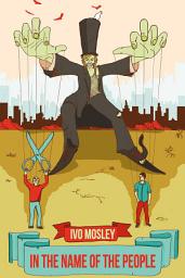 Icon image In the Name of the People: Pseudo-Democracy and the Spoiling of Our World