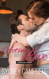 Icon image Acting out of Love: A Steamy Contemporary Romance