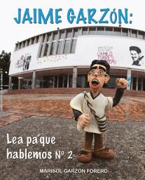 Icon image JAIME GARZÓN: Lea pa' que hablemos N° 2