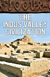 Icon image The Indus Valley Civilization: Super Science Facts - Social Science (Audio-Enabled eBook)