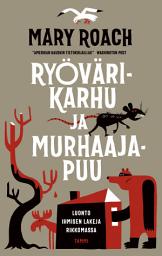 Icon image Ryövärikarhu ja murhaajapuu: Luonto ihmisen lakeja rikkomassa