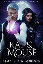 Icon image Kat & Mouse: A Superhero Urban Fantasy