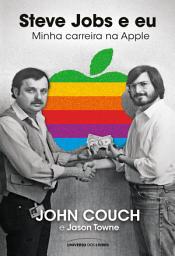 Icon image Steve Jobs e eu: minha carreira na Apple