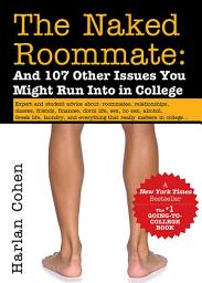 Icon image The Naked Roommate: And 107 Other Issues You Might Run Into in College, Edition 6