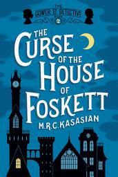Icon image The Curse of the House of Foskett: The Gower Street Detective: Book 2