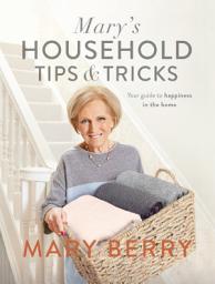 Icon image Mary's Household Tips and Tricks: Your Guide to Happiness in the Home