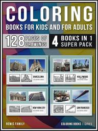 Icon image Coloring Books for Kids and for Adults (4 Books in 1 Super Pack): Coloring books - Cities Pack - 128 pages of cities images for coloring