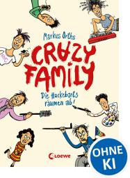 Icon image Crazy Family (Band 1) - Die Hackebarts räumen ab!: Eine herrlich lustige Familiengeschichte zum Selberlesen ab 10 Jahren oder zum Vorlesen für die ganze Familie