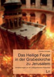 Icon image Das Heilige Feuer in der Grabeskirche zu Jerusalem: Annäherungen an ein unbegreifliches Phänomen