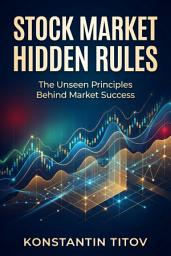 Icon image Stock Market Hidden Rules: The Unseen Principles Behind Market Success