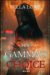 Icon image The Gamma's Choice (Book Two)
