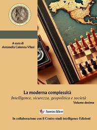 Icon image La moderna complessità. Intelligence, sicurezza, geopolitica e società. Volume decimo