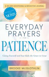 Icon image Everyday Prayers for Patience: Giving Yourself and Your Kids the Grace to Grow