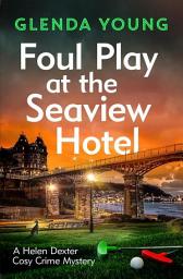 Icon image Foul Play at the Seaview Hotel: A murderer plays a killer game in this charming, Scarborough-set cosy crime mystery