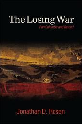 Icon image The Losing War: Plan Colombia and Beyond
