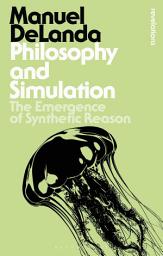 Icon image Philosophy and Simulation: The Emergence of Synthetic Reason