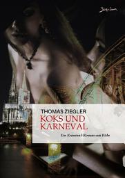 Icon image KOKS UND KARNEVAL: Eine Kriminal-Roman aus Köln
