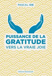 Icon image Puissance de la gratitude: Vers la vraie joie