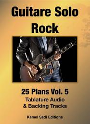 Icon image Guitare Solo Rock Vol.5: 25 Plans