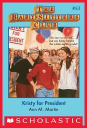Icon image Kristy for President (The Baby-Sitters Club #53)