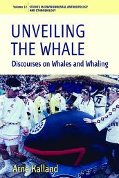 Icon image Unveiling the Whale: Discourses on Whales and Whaling