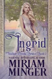 Icon image Ingrid: A Sweet Western Historical Romance Novel