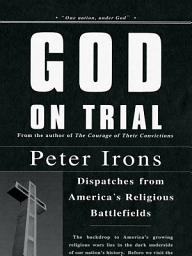 Icon image God on Trial: Landmark Cases from America's Religious Battlefields