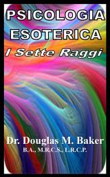 Icon image Psicologia Esoterica - I Sette Raggi