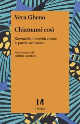 Icon image Chiamami così: Normalità, diversità e tutte le parole nel mezzo