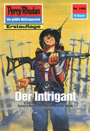 Icon image Perry Rhodan 1565: Der Intrigant: Perry Rhodan-Zyklus "Die Linguiden"
