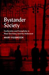 Icon image Bystander Society: Conformity and Complicity in Nazi Germany and the Holocaust