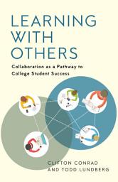 Icon image Learning with Others: Collaboration as a Pathway to College Student Success