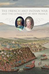 Icon image The French and Indian War and the Conquest of New France