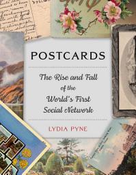 Icon image Postcards: The Rise and Fall of the World’s First Social Network