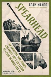 Icon image Spearhead (Adapted for Young Adults): An American Tank Gunner, His Enemy, and a Collision of Lives in World War II
