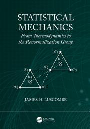 Icon image Statistical Mechanics: From Thermodynamics to the Renormalization Group