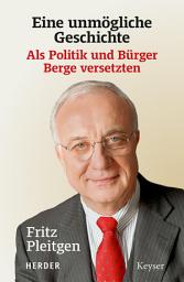 Icon image Eine unmögliche Geschichte: Als Politik und Bürger Berge versetzten