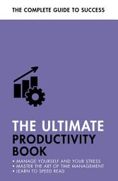 Icon image The Ultimate Productivity Book: Manage your Time, Increase your Efficiency, Get Things Done