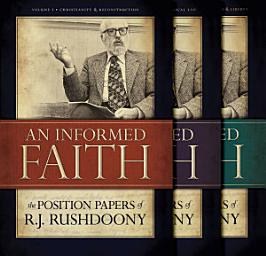 Icon image An Informed Faith: The Position Papers of R. J. Rushdoony