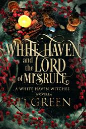 Icon image White Haven and the Lord of Misrule: Yuletide Paranormal Witch Mystery