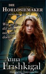 Icon image Die Horlosiemaker: 'n Novelle (Afrikaanse Taal)