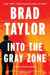 Icon image Into the Gray Zone: A Pike Logan Novel