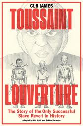 Icon image Toussaint Louverture: The Story of the Only Successful Slave Revolt in History