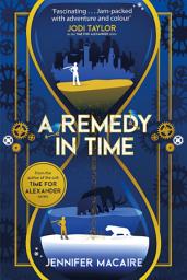 Icon image A Remedy In Time: Your FAVOURITE new timeslip story, from the author of the cult classic TIME FOR ALEXANDER series