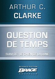 Icon image Question de temps (suivi de) Le Chien de la Lune