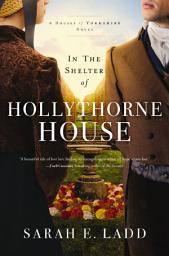 Icon image In the Shelter of Hollythorne House: A low-spice Regency romance
