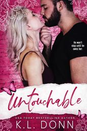 Icon image Untouchable: An age gap, protectors to lovers, over coming her past, romantic suspense, stalking the heroine, romance author, second chance romance