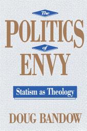 Icon image The Politics of Envy: Statism as Theology