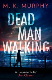 Icon image Dead Man Walking (DS Rick Turner series, Book 1)